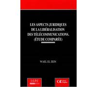 Les aspects juridiques de la libéralisation des télécommunications.(etudes compa Etude comparée - Waël el Zein - Alpha Liban - broché - Etude