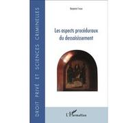 Les aspects procéduraux du dessaisissement - Benjamin Ferrari - L'harmattan - broché - Essai