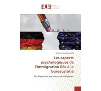 Les aspects psychologiques de l'immigration liée à la bureaucratie Du diagnostic aux soins psychologiques - Miruho Cirhuza Romuald - Universitaires Europeennes - broché - Etude