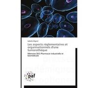 Les aspects réglementaires et organisationnels d'une tumorothèque MIGNET-I (Auteur)