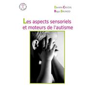 Les aspects sensoriels et moteurs de l'autisme