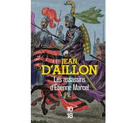 Les assassins d'Etienne Marcel - Récits du temps de Charles V - Jean d' Aillon - 10/18 - Poche - Roman