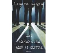 Les assassins sont si gentils - Elisabeth Bourgois - Salvator - broché - Roman