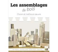 Les assemblages : Choisir et mettre en oeuvre