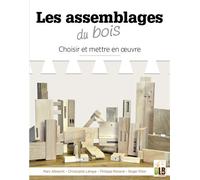 Les assemblages Choisir et mettre en œuvre - Marc Albrecht - Blb-Bois Editions - broché - Guide