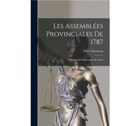 Les Assembles provinciales de 1787 origines dveloppement rsultats - Pierre Renouvin - Creative Media Partners LLC - Livre en Anglais Pierre RenouvinPierre Renouvin (Auteur)