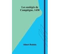 Les Assiègés De Compiègne, 1430
