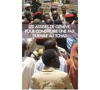 Les assises de Genève, pour construire une paix durable au Tchad - Haroun Zorrino - L'harmattan - broché - Essai