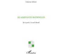 Les assistantes maternelles De la garde à l'accueil éducatif - Catherine Sellenet - L'harmattan - broché - Etude
