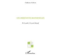 Les assistantes maternelles De la garde à l'accueil éducatif - Catherine Sellenet - L'harmattan - broché - Etude