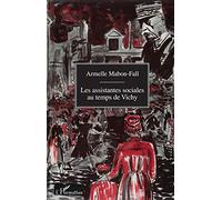 Les assistantes sociales au temps de Vichy: Du silence à l'oubli