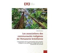 Les associations des communautés indigènes de l'Amazonie brésilienne L'importance de la participation des peuples indigènes aux politiques indigénistes et de protection - Valeria Burdizzo - Universita