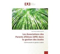 Les Associations des Parents d'Elèves (APE) dans la gestion des écoles Communautés et gestion scolaire - Yves Franck Cambel Yenkoné - Universitaires Europeennes - broché - Etude