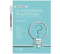 Les Associations En Question(S) - 12 Interrogations Naïves Pour Repenser Le Modèle Associatif