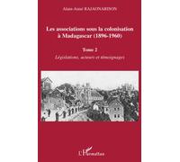 Alain-Aimé Rajaonarison – Les associations sous la colonisation à Madagascar (1896-1960) – Tome 2
