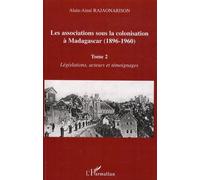 Les associations sous la colonisation à Madagascar (1896-1960) Tome 2