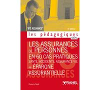 Les Assurances de personnes en 60 cas pratiques + Épargne assurantielle- 3e édition Santé, accidents, assurance-vie - Francis Noël - SEFI - broché - Etude