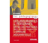 Les Assurances de personnes en 60 cas pratiques + Épargne assurantielle- 3e édition: SANTÉ, ACCIDENTS, ASSURANCE-VIE