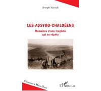 Les Assyro-Chaldéens Mémoires d'une tragédie qui se répète - Joseph Yacoub - L'harmattan - broché - Essai