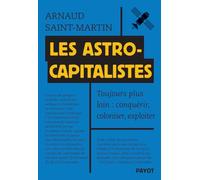 Les astrocapitalistes – Conquérir, coloniser, exploiter – Payot