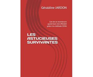 LES ASTUCIEUSES SURVIVANTES: L'art de se reconstruire quand tout s'est effondré grâce à la méthode CEMA