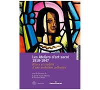 Isabelle Saint-Martin – Les Ateliers d'art sacré 1919-1947 – Rêves et réalités – Broché