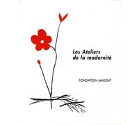 Les Ateliers De La Modernité - Peintures, Sculptures, Chefs-D'oeuvre Gravés