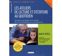 Les Ateliers De Lecture Et D'écriture Au Quotidien - Conseils Et Stratégies Issus De Plus De 40 Ans D'expérience En Enseignement