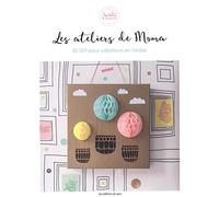 LES ATELIERS DE MOMA : 20 DIY POUR CREATEURS EN HERBE