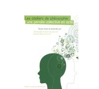 Les Ateliers De Philosophie : Une Pensée Collective En Acte