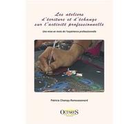 Les ateliers d'écriture et d'échange sur l'activité professionnelle Patricia Champy-Remoussenrad (Auteur)