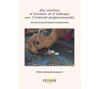 Les ateliers d'écriture et d'échange sur l'activité professionnelle Une mise en mots de l'expérience professionnelle - Patricia Champy-Remoussenrad - Octares - broché - Essai