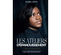 Les ateliers d'épanouissement: Ce n'est pas encore fini, pas tant que tu ne l'as pas décidé!