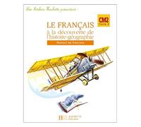 Les Ateliers Hachette Le Français à la découverte de l'histoire-géographie CM2 - Elève - Ed 2007