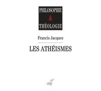 Les Athéismes - Comment Surmonter Leur Fin De Non-Recevoir Contre Toute Interrogation Religieuse ? Le Christianisme Au Risque De L'interrogation