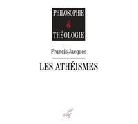 Les Athéismes - Comment Surmonter Leur Fin De Non-Recevoir Contre Toute Interrogation Religieuse ? Le Christianisme Au Risque De L'interrogation