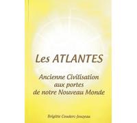 Les Atlantes. Ancienne civilisation aux portes de notre nouveau Monde.