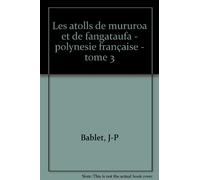 Les atolls de Mururoa et de Fangataufa: Tome 3, Le milieu vivant et son évolution