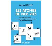 Les Atomes De Nos Vies - Fer, Potassium, Cuivre - Les Surprenants Pouvoirs Des Éléments Du Tableau Périodique