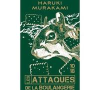 Les attaques de la boulangerie Haruki Murakami (Auteur), Hélène Morita (Traduction), Corinne Atlan (Traduction), Kat Menschik (Illustration)