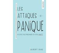 Les Attaques de Panique Ne soyez plus prisonnier de votre anxiété