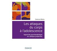 Les Attaques Du Corps À L'adolescence - Approche Psychanalytique En Clinique Projective