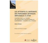 Les Atteintes À L'intégrité Des Personnes Détenues Imputables À L'etat - Contribution À La Théorie Des Obligations Conventionnelles Européennes : L'exemple De La France