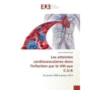 Les atteintes cardiovasculaires dans l'infection par le VIH aux C.U.K De janvier 2008 A janvier 2013 - Patricia Nzuzi - Universitaires Europeennes - broché - Etude