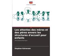 Les attentes des mères et des pères envers les structures d'accueil pour enfants: Une étude empirique