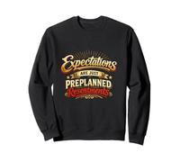 Les attentes ne sont Que des ressentiments préplanifiés Sweatshirt