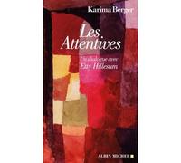 Les Attentives Un dialogue avec Etty Hillesum - Karima Berger - Albin Michel - broché - Roman
