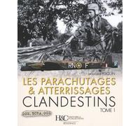 les Atterissages et Parachutages Clandestins - Tome 1