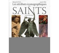 Les attributs iconographiques des saints: Préface de Robert Morcellet.