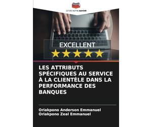 LES ATTRIBUTS SPÉCIFIQUES AU SERVICE À LA CLIENTÈLE DANS LA PERFORMANCE DES BANQUES